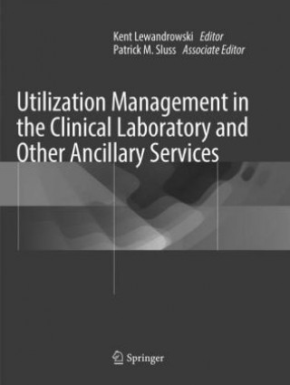 Carte Utilization Management in the Clinical Laboratory and Other Ancillary Services Kent Lewandrowski