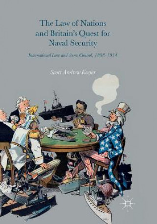 Kniha Law of Nations and Britain's Quest for Naval Security Scott Andrew Keefer