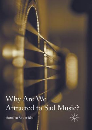 Kniha Why Are We Attracted to Sad Music? Sandra Garrido