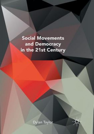 Könyv Social Movements and Democracy in the 21st Century Dylan Taylor
