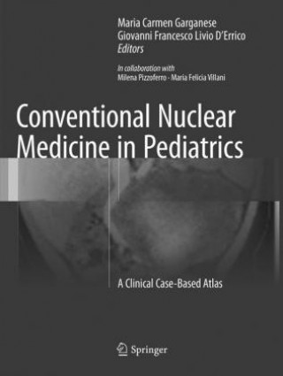 Knjiga Conventional Nuclear Medicine in Pediatrics Maria Carmen Garganese