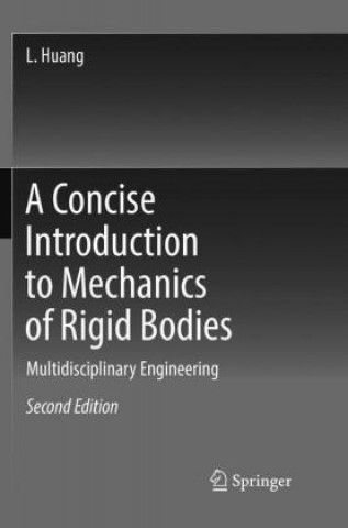 Könyv Concise Introduction to Mechanics of Rigid Bodies L. Huang