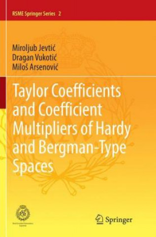 Книга Taylor Coefficients and Coefficient Multipliers of Hardy and Bergman-Type Spaces Miroljub Jevtic
