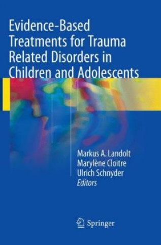 Kniha Evidence-Based Treatments for Trauma Related Disorders in Children and Adolescents Markus A. Landolt