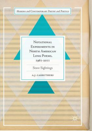 Kniha Notational Experiments in North American Long Poems, 1961-2011 A. J. Carruthers