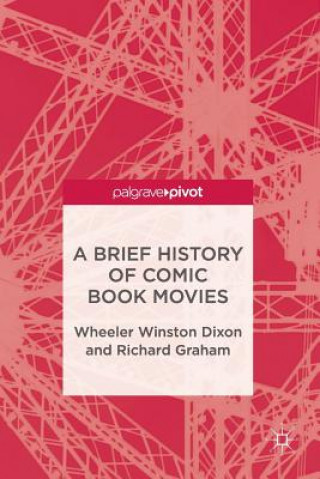 Carte Brief History of Comic Book Movies Wheeler Winston Dixon