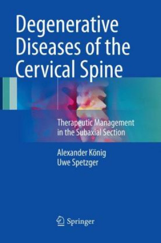 Kniha Degenerative Diseases of the Cervical Spine Alexander Konig