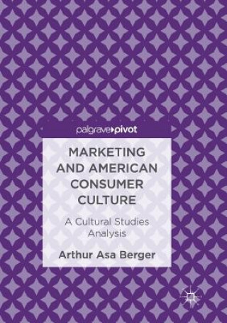 Knjiga Marketing and American Consumer Culture Arthur Asa Berger