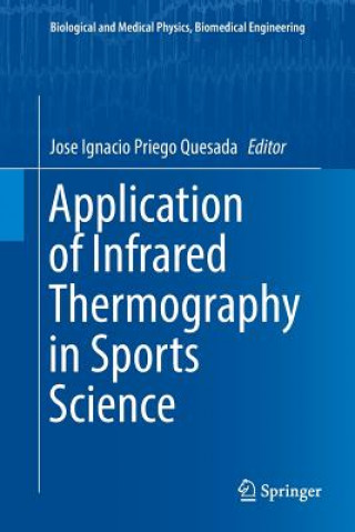 Kniha Application of Infrared Thermography in Sports Science Jose Ignacio Priego Quesada