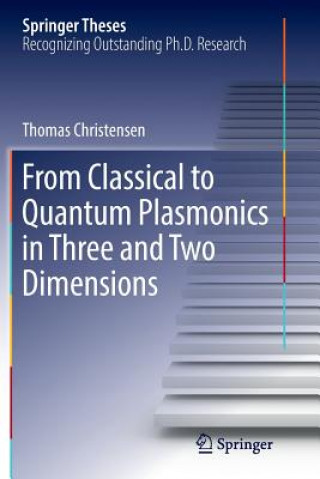 Kniha From Classical to Quantum Plasmonics in Three and Two Dimensions Thomas Christensen