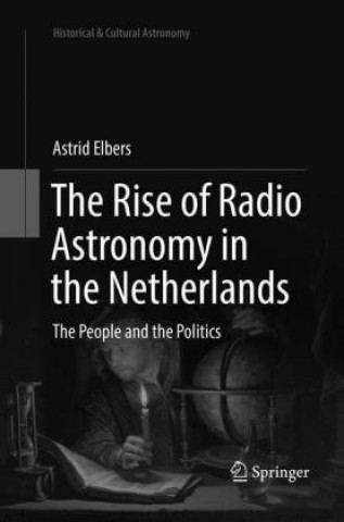 Knjiga Rise of Radio Astronomy in the Netherlands Astrid Elbers