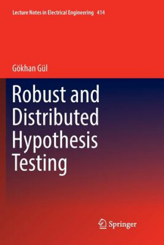 Knjiga Robust and Distributed Hypothesis Testing Goekhan Gul