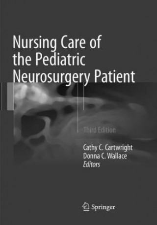 Könyv Nursing Care of the Pediatric Neurosurgery Patient Cathy C. Cartwright