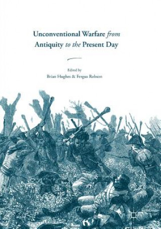 Carte Unconventional Warfare from Antiquity to the Present Day Brian Hughes