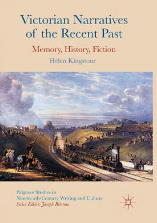 Kniha Victorian Narratives of the Recent Past Helen Kingstone