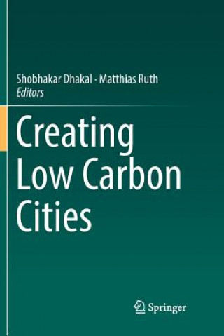 Kniha Creating Low Carbon Cities Shobhakar Dhakal