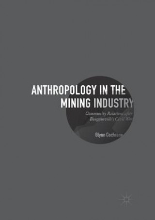 Kniha Anthropology in the Mining Industry Glynn Cochrane