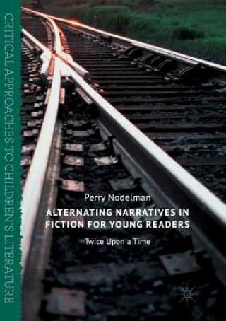 Kniha Alternating Narratives in Fiction for Young Readers Perry Nodelman