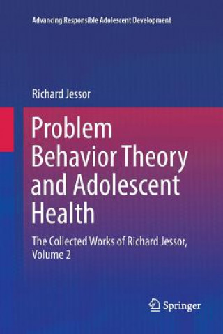 Kniha Problem Behavior Theory and Adolescent Health Richard Jessor