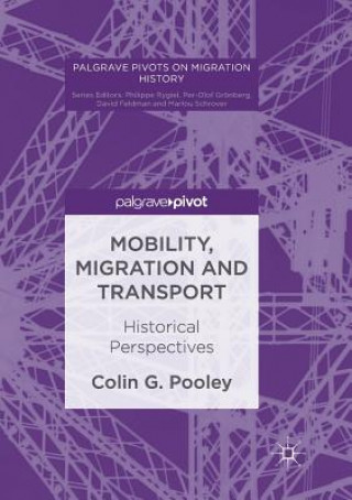 Knjiga Mobility, Migration and Transport Colin G. Pooley