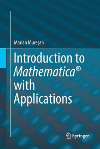 Carte Introduction to Mathematica (R) with Applications Marian Muresan