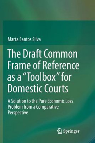 Knjiga Draft Common Frame of Reference as a "Toolbox" for Domestic Courts Marta Santos Silva