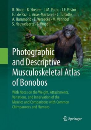 Kniha Photographic and Descriptive Musculoskeletal Atlas of Bonobos Rui Diogo