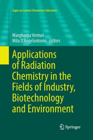 Kniha Applications of Radiation Chemistry in the Fields of Industry, Biotechnology and Environment Mila D'Angelantonio