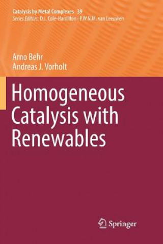 Kniha Homogeneous Catalysis with Renewables Arno Behr