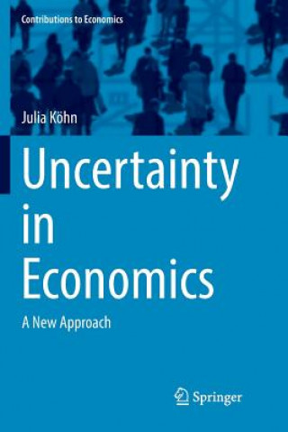 Kniha Uncertainty in Economics Julia Kohn