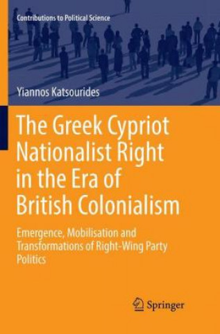 Kniha Greek Cypriot Nationalist Right in the Era of British Colonialism Yiannos Katsourides