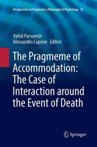 Könyv Pragmeme of Accommodation: The Case of Interaction around the Event of Death Alessandro Capone