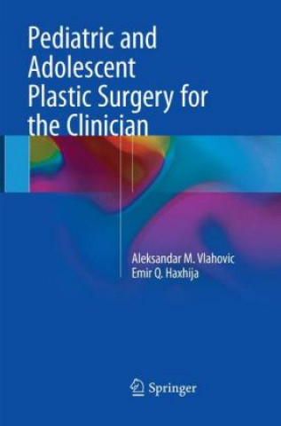 Knjiga Pediatric and Adolescent Plastic Surgery for the Clinician Aleksandar M. Vlahovic