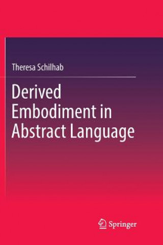 Книга Derived Embodiment in Abstract Language Theresa Schilhab