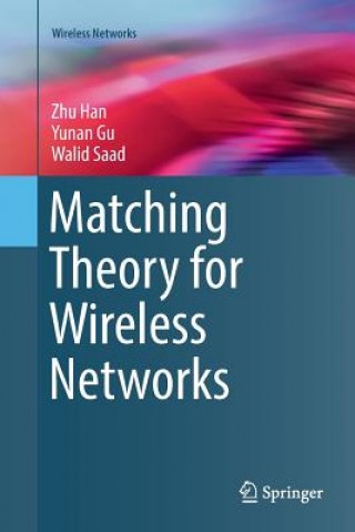Buch Matching Theory for Wireless Networks Zhu Han
