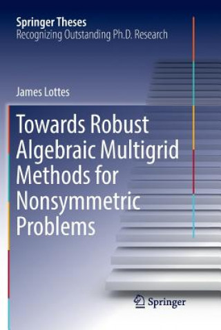 Kniha Towards Robust Algebraic Multigrid Methods for Nonsymmetric Problems James Lottes
