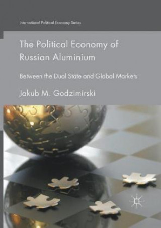 Könyv Political Economy of Russian Aluminium Jakub M. Godzimirski