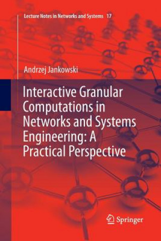 Kniha Interactive Granular Computations in Networks and Systems Engineering: A Practical Perspective Andrzej Jankowski