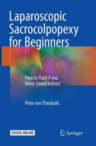 Knjiga Laparoscopic Sacrocolpopexy for Beginners Peter Von Theobald