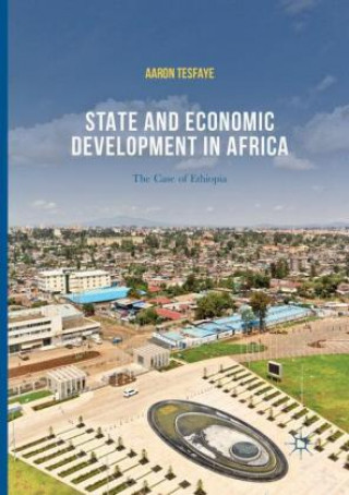 Kniha State and Economic Development in Africa Aaron Tesfaye