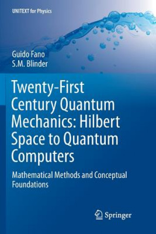 Kniha Twenty-First Century Quantum Mechanics: Hilbert Space to Quantum Computers Guido Fano