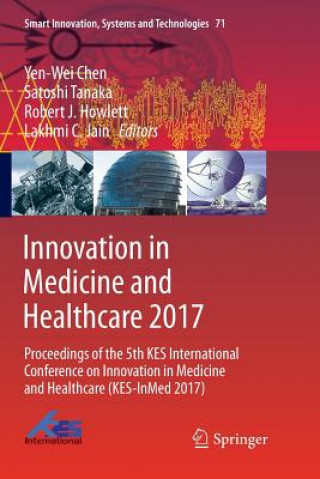 Könyv Innovation in Medicine and Healthcare 2017 Yen-Wei Chen