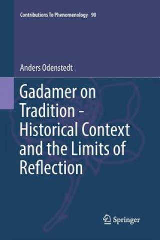 Książka Gadamer on Tradition - Historical Context and the Limits of Reflection Anders Odenstedt