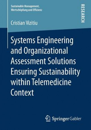 Kniha Systems Engineering and Organizational Assessment Solutions Ensuring Sustainability within Telemedicine Context Cristian Vizitiu
