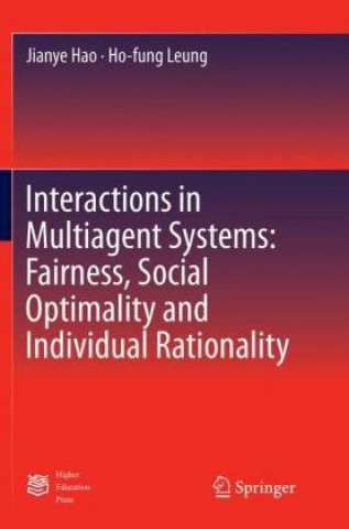 Carte Interactions in Multiagent Systems: Fairness, Social Optimality and Individual Rationality Jianye (Tianjin Univ China) Hao