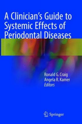 Książka Clinician's Guide to Systemic Effects of Periodontal Diseases Ronald G. Craig