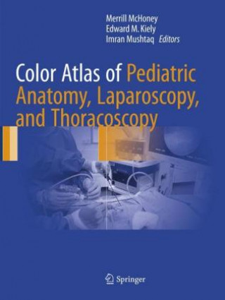 Könyv Color Atlas of Pediatric Anatomy, Laparoscopy, and Thoracoscopy Merrill McHoney