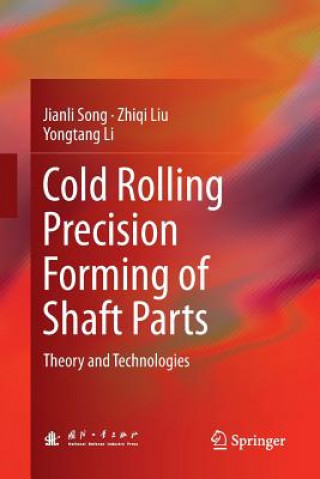 Książka Cold Rolling Precision Forming of Shaft Parts Jianli Song