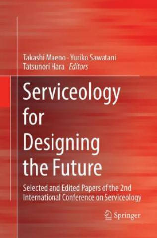 Knjiga Serviceology for Designing the Future Takashi Maeno