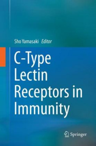 Kniha C-Type Lectin Receptors in Immunity Sho Yamasaki